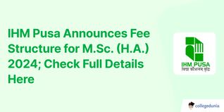 IHM Pusa Announces Fee Structure for M.Sc. (H.A.) 2024; Check Full Details Here